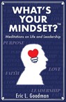 What's Your Mindset? - Eric L Goodman - 9798999737809