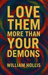 Hollis, W: Love Them More Than Your Demons - William "King" Hollis - 9798999758002