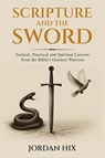 Scripture and the Sword - Jordan Hix - 9798999828200