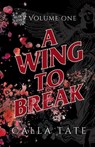 A Wing To Break - Calla Tate - 9798999854001