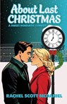 About Last Christmas - Rachel Scott McDaniel - 9798999867711
