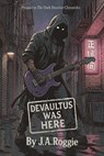 Devaultus Was Here - J.A. Roggie - 9798999884312