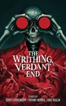 The Writhing, Verdant End - Corey Farrenkopf - 9798999921208