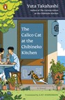 The Calico Cat at the Chibineko Kitchen: The Heartwarming Japanese Cat Novel about Fate and the Healing Power of Food - Yuta Takahashi - 9780143138624
