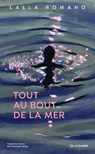Tout au bout de la mer - Lalla Romano - 9782413073369