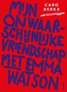 Mijn onwaarschijnlijke vriendschap met Emma Watson - Caro Derkx - 9789045049793