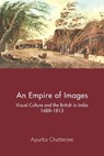 An Empire of Images - Apurba (University of Reading) Chatterjee - 9781009567237