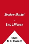 The Shadow Market - Eric J. Weiner - 9781439109168