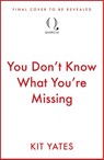 You Don't Know What You're Missing - Kit Yates - 9781529438048