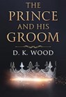 The Prince and His Groom - WOOD,  D. K. - 9781804398494