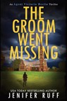 The Groom Went Missing - Jenifer Ruff - 9781954447172