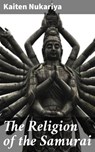 The Religion of the Samurai - Kaiten Nukariya - 4057664092021