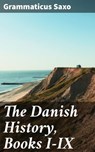The Danish History, Books I-IX - Grammaticus Saxo - 4057664101730