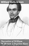 Narrative of William W. Brown, a Fugitive Slave - William Wells Brown - 4057664109712