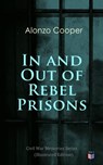 In and Out of Rebel Prisons (Illustrated Edition) - Alonzo Cooper - 4057664125156
