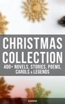 Christmas Collection: 400+ Novels, Stories, Poems, Carols & Legends (Illustrated) - Louis Stevenson ; Louisa May Alcott ; O. Henry ; Mark Twain ; Beatrix Potter ; Charles Dickens ; William Shakespeare ; Harriet Beecher Stowe ; Emily Dickinson ; Rudyard Kipling ; Hans Christian Andersen ; Selma Lagerlöf ; Fyodor Dostoevsky ; Martin Luther - 4057664129178