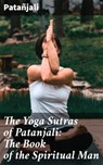 The Yoga Sutras of Patanjali: The Book of the Spiritual Man - Patañjali - 4057664137616