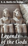 Legends of the Gods - E. A. Wallis Sir Budge - 4057664149565