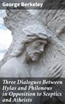 Three Dialogues Between Hylas and Philonous in Opposition to Sceptics and Atheists - George Berkeley - 4057664154101