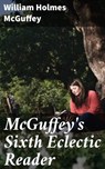 McGuffey's Sixth Eclectic Reader - William Holmes McGuffey - 4057664155887