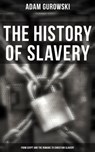 The History of Slavery: From Egypt and the Romans to Christian Slavery - Adam Gurowski - 4057664157904