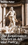 The Renaissance: Studies in Art and Poetry - Walter Pater - 4057664160317