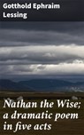 Nathan the Wise; a dramatic poem in five acts - Gotthold Ephraim Lessing - 4057664164858