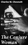The Conjure Woman - Charles W. Chesnutt ; Melissa Glass - 4057664167927