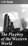 The Playboy of the Western World - J. M. Synge - 4057664173164