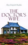 The Doctor's Wife - Mary Elizabeth Braddon - 4057664556639