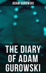 The Diary of Adam Gurowski - Adam Gurowski - 4057664559166