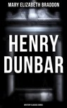 Henry Dunbar (Mystery Classics Series) - Mary Elizabeth Braddon - 4057664560063