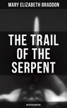 The Trail of the Serpent (Detective Mystery) - Mary Elizabeth Braddon - 4057664560117