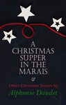 Christmas Supper in the Marais & Other Christmas Stories by Alphonse Daudet - Alphonse Daudet - 4057664560148