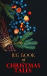 Big Book of Christmas Tales - Louisa May Alcott ; Mark Twain ; O. Henry ; Hans Christian Andersen ; Harriet Beecher Stowe ; Selma Lagerlöf ; Elizabeth Harrison ; Beatrix Potter ; Susan Coolidge ; Anthony Trollope ; George MacDonald ; Brothers Grimm ; L. Frank Baum ; Fyodor Dostoevsky  - 4057664561060