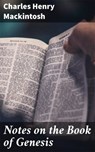 Notes on the Book of Genesis - Charles Henry Mackintosh ; Tyler Lawrence - 4057664563064