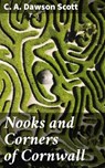 Nooks and Corners of Cornwall - C. A. Dawson Scott - 4057664564030