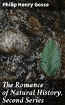 The Romance of Natural History, Second Series - Philip Henry Gosse ; Maxwell Burton - 4057664564771