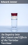 An Inquiry into the Causes and Effects of the Variolae Vaccinae - Edward Jenner - 4057664565921