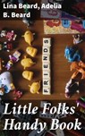 Little Folks' Handy Book - Lina Beard ; Adelia B. Beard ; Darcy Wycombe - 4057664567024