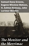 The Monitor and the Merrimac - Eugene Winslow Watson ; Samuel Dana Greene ; John Lorimer Worden ; H. Ashton Ramsay - 4057664567246