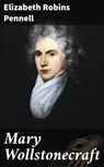 Mary Wollstonecraft - Elizabeth Robins Pennell ; Shelby Merrill - 4057664567628