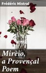 Mirèio, a Provençal Poem - Frédéric Mistral ; Julian Kendall - 4057664573490