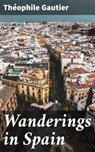 Wanderings in Spain - Théophile Gautier - 4057664574152
