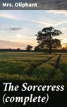 The Sorceress (complete) - Mrs. Oliphant - 4057664574312