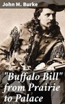 "Buffalo Bill" from Prairie to Palace - John M. Burke - 4057664575067