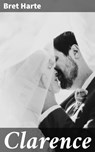 Clarence - Bret Harte - 4057664582713