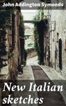 New Italian sketches - John Addington Symonds - 4057664583291