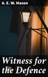 Witness for the Defence - A. E. W. Mason - 4057664586810