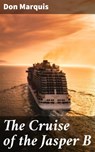 The Cruise of the Jasper B - Don Marquis - 4057664588432
